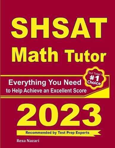 SHSAT Math Tutor: Everything You Need to Help Achieve an Excellent Score