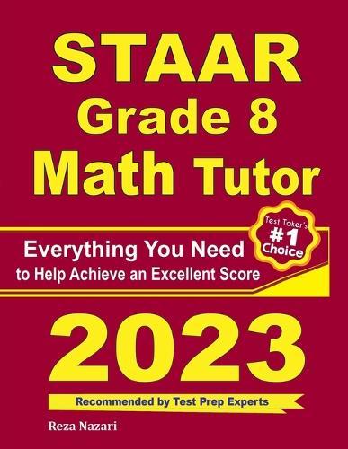 STAAR Grade 8 Math Tutor: Everything You Need to Help Achieve an Excellent Score