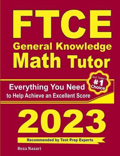 FTCE General Knowledge Math Tutor: Everything You Need to Help Achieve an Excellent Score