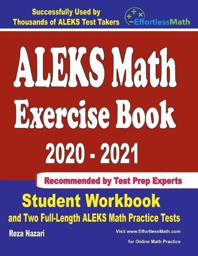 ALEKS Math Exercise Book 2020-2021: Student Workbook and Two Full-Length ALEKS Math Practice Tests