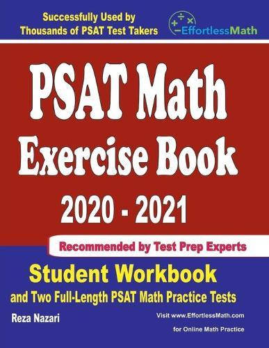 PSAT Math Exercise Book 2020-2021: Student Workbook and Two Full-Length PSAT Math Practice Tests