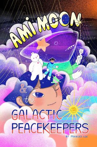Ami Moon and the Galactic Peacekeepers: Book One