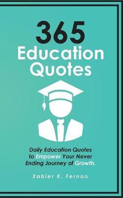 365 Education Quotes: Daily Education Quotes to Empower Your Never-Ending Journey of Growth