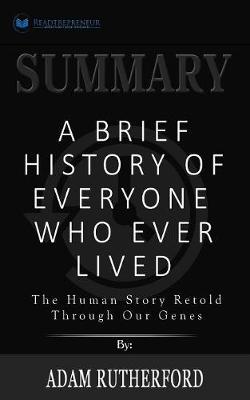 Summary of A Brief History of Everyone Who Ever Lived: The Human Story Retold Through Our Genes by Adam Rutherford