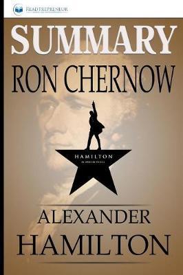 Summary of Alexander Hamilton by Ron Chernow