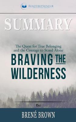 Summary of Braving the Wilderness: The Quest for True Belonging and the Courage to Stand Alone by Brene Brown