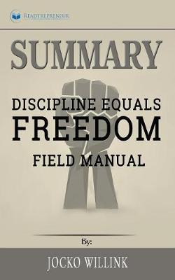 Summary of Discipline Equals Freedom: Field Manual by Jocko Willink
