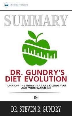 Summary of Dr. Gundry's Diet Evolution: Turn Off the Genes That Are Killing You and Your Waistline by Dr. Steven R. Gundry