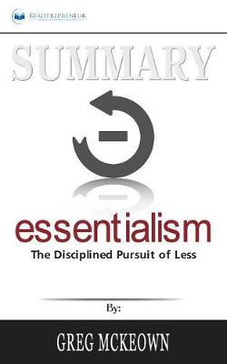 Summary of Essentialism: The Disciplined Pursuit of Less by Greg Mckeown