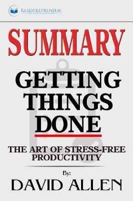 Summary of Getting Things Done: The Art of Stress-Free Productivity by David Allen