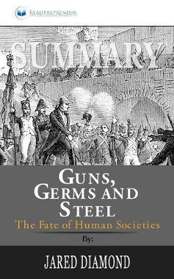 Summary of Guns, Germs, and Steel: The Fates of Human Societies by Jared Diamond