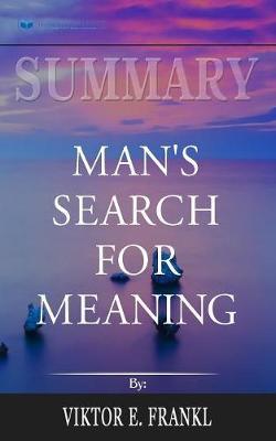 Summary of Man's Search for Meaning by Viktor E. Frankl