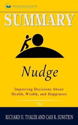 Summary of Nudge: Improving Decisions About Health, Wealth, and Happiness by Mark Egan
