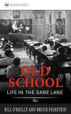 Summary of Old School: Life in the Sane Lane by Bill O'Reilly