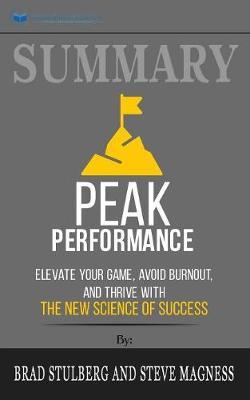 Summary of Peak Performance: Elevate Your Game, Avoid Burnout, and Thrive with the New Science of Success by Brad Stulberg and Steve Magness