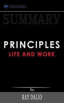 Summary of Principles: Life and Work by Ray Dalio