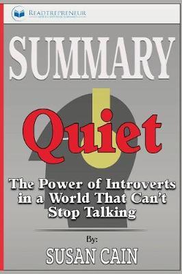 Summary of Quiet: The Power of Introverts in a World That Can't Stop Talking by Susan Cain