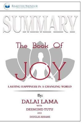 Summary of The Book of Joy: Lasting Happiness in a Changing World by Dalai Lama & Desmond Tutu