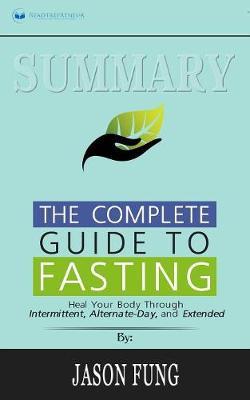 Summary of The Complete Guide to Fasting: Heal Your Body Through Intermittent, Alternate-Day, and Extended by Jason Fung and Jimmy Moore