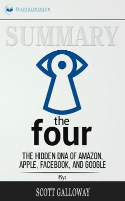 Summary of The Four: The Hidden DNA of Amazon, Apple, Facebook, and Google by Scott Galloway