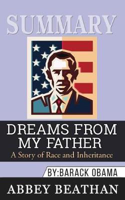 Summary of Dreams from My Father: A Story of Race and Inheritance by Barack Obama