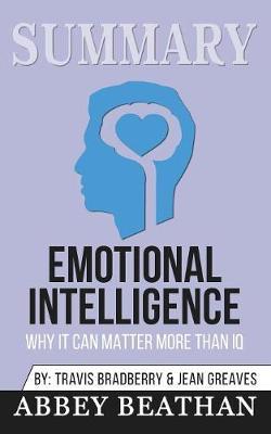 Summary of Emotional Intelligence: Why It Can Matter More Than IQ by Daniel Goleman
