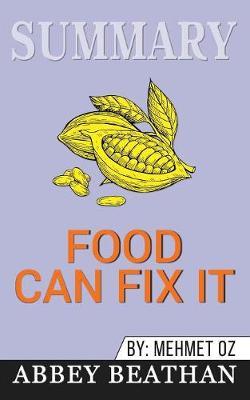 Summary of Food Can Fix It: The Superfood Switch to Fight Fat, Defy Aging, and Eat Your Way Healthy by Mehmet C. Oz