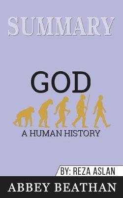 Summary of God: A Human History by Reza Aslan