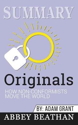 Summary of Originals: How Non-Conformists Move the World by Adam Grant