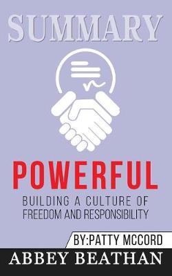 Summary of Powerful: Building a Culture of Freedom and Responsibility by Patty McCord