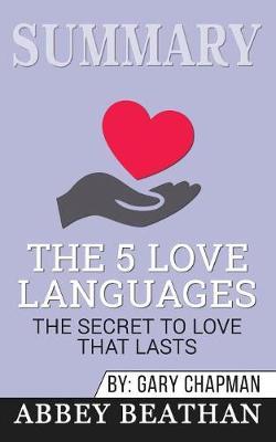Summary of The 5 Love Languages: The Secret to Love that Lasts by Gary Chapman