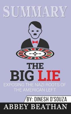 Summary of The Big Lie: Exposing the Nazi Roots of the American Left by Dinesh D'Souza