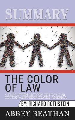 Summary of The Color of Law: A Forgotten History of How Our Government Segregated America by Richard Rothstein