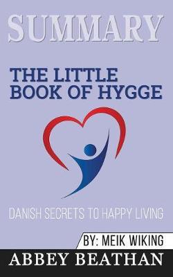 Summary of The Little Book of Hygge: Danish Secrets to Happy Living by Meik Wiking