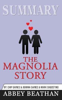 Summary of The Magnolia Story by Chip Gaines & Joanna Gaines & Mark Dagostino