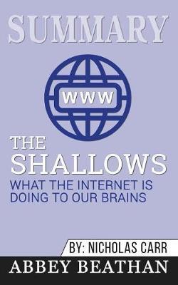Summary of The Shallows: What the Internet Is Doing to Our Brains by Nicholas Carr