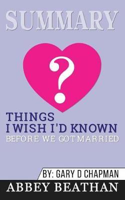 Summary of Things I Wish I'd Known Before We Got Married by Gary Chapman
