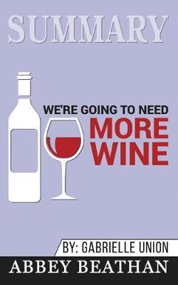 Summary of We're Going to Need More Wine: Stories That Are Funny, Complicated, and True by Gabrielle Union