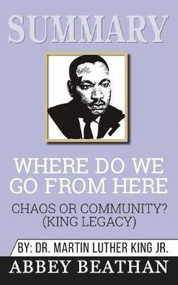 Summary of Where Do We Go from Here: Chaos or Community? (King Legacy) by Martin Luther King Jr