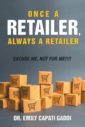 Once a Retailer, Always a Retailer: Excuse Me, Not For Me!!!