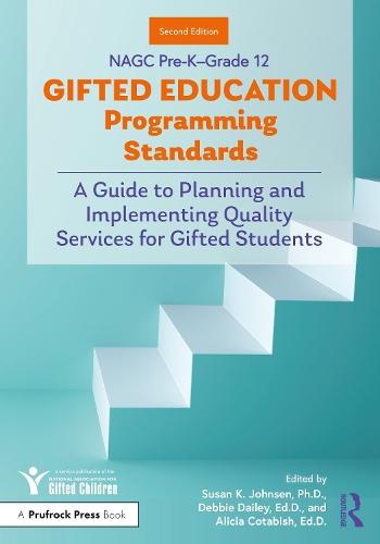 NAGC Pre-K–Grade 12 Gifted Education Programming Standards: A Guide to Planning and Implementing Quality Services for Gifted Students