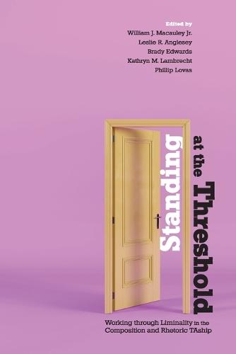 Standing at the Threshold: Working through Liminality in the Composition and Rhetoric TAship