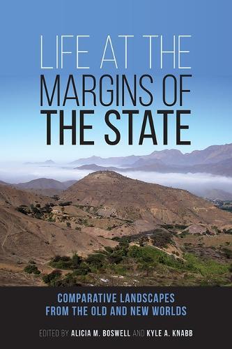 Life at the Margins of the State: Comparative Landscapes from the Old and New Worlds