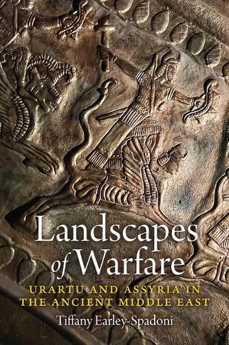 Landscapes of Warfare: Urartu and Assyria in the Ancient Middle East