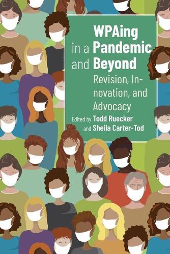 WPAing in a Pandemic and Beyond: Revision, Innovation, and Advocacy