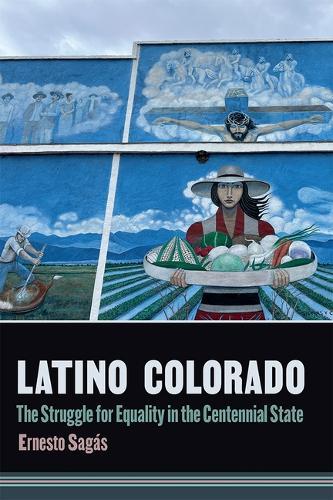 Latino Colorado: The Struggle for Equality in the Centennial State