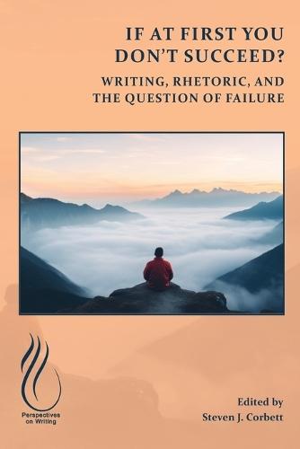 If at First You Don't Succeed?: Writing, Rhetoric, and the Question of Failure