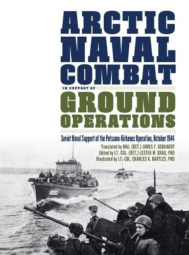 Arctic Naval Combat in Support of Ground Operations: Soviet Naval Support of the Petsamo-Kirkenes Operation, October 1944