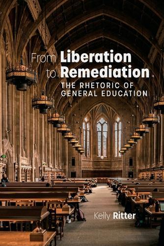 From Liberation to Remediation: The Rhetoric of General Education