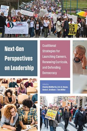 Next-Gen Perspectives on Leadership: Coalitional Strategies for Launching Careers, Renewing Curricula, and Defending Democracy